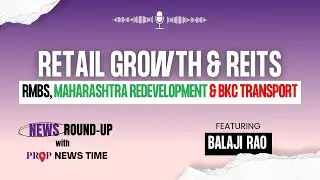 Retail Growth & REITs | RMBS, Maharashtra Redevelopment & BKC Transport | News Round-Up