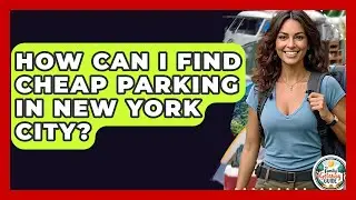 How Can I Find Cheap Parking In New York City? - The Family Getaway Guide