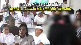 12 PEREMPUAN ASAL JABAR - BEKERJA TAHUNAN MALAH BERBALIK UTANG