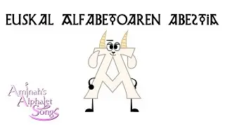 Basque Alphabet Song / Euskal Alfabetoaren Abestia