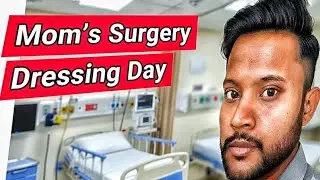 My Mother&rsquo;s Dressing Day After Surgery | Emotional Hospital Experience#mother#dressingday