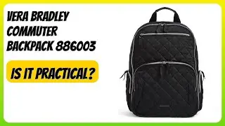 REVIEW (2026): Vera Bradley Commuter Backpack 886003. Features