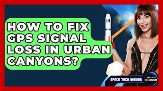 How To Fix GPS Signal Loss In Urban Canyons? - Space Tech Insider