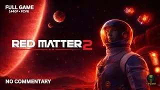 Red Matter 2 Full Game Playthrough (No Commentary) | PCVR | 1440p
