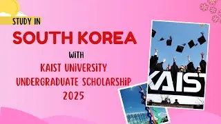 Detailed Video on Fully Funded KAIST University Undergraduate Scholarship 2025 | #studyinkorea