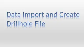 Datamine|| chapter -II || Data Import and Create Drill hole file.