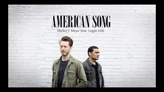 American Song - Mickey J. Meyer (Feat. Logan Hill) Lyrical Video
