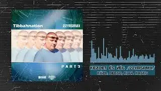 Tibbah - Kezdet &eacute;s v&eacute;g 22YRSRMX (k&ouml;zr. Deego, Kool Kasko)