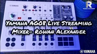 Yamaha AG08 Live Streaming Mixer- Rowan Alexander 