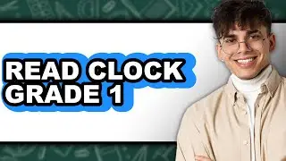 How to Read Clock Grade 1 (Updated 2025)