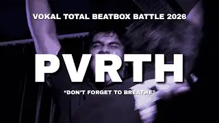 PVRTH - Don't Forget To Breathe | VOKAL TOTAL BEATBOX BATTLE 2026 | WILDCARD