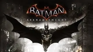 Прохождение Batman: Arkham Knight #109 (Cтрим)