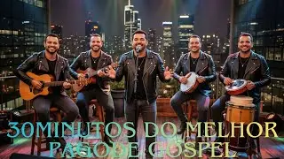 PAGODE GOSPEL -- 30 MINUTOS DAS MELHORES MUSICAS EVANGELICAS INÉDITAS EM PAGODE