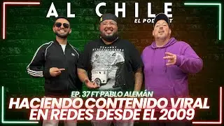 Al Chile l Ep. 37 ft Pablo Alemán l Creando contenido viral en redes desde el 2009