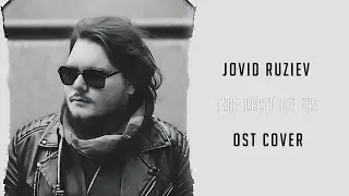 The Last of Us Main Theme ➤ Jovid Ruziev