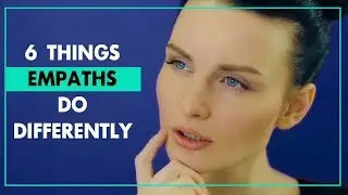 Empaths Do These 6 Things Differently