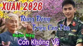 Xuân Này Con Không Về... Lk Xuân Và Mẹ Lấy Đi Nhiều Nước Mắt Của Triệu Người Con Xa Quê Khi Tết Đến