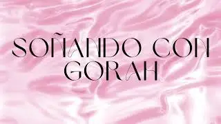SOÑANDO CON GORAH ❌ JUAN GIRON