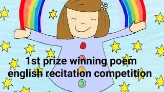 English recitation competition 1 st winning poem for kindergarten garden and grade one kids.