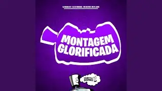 Montagem Glorificada