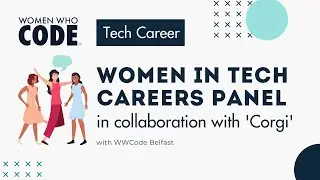Women in Tech Careers Panel in Collaboration with 'Corgi'