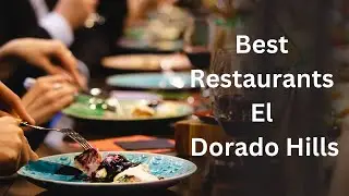 Best Restaurants El Dorado Hills