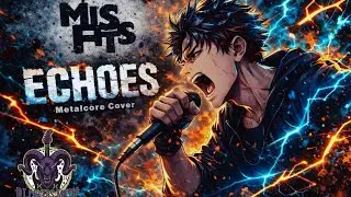 The Rapture - Echoes - Misfits OP (UK Metalcore Cover) 