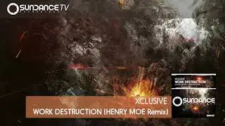 Xclusive - Work Destruction (Henry Moe Remix)