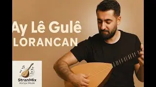 Ay Le Gule - Lorancan (K&uuml;rt&ccedil;e/Kurdi m&uuml;zik 2025)