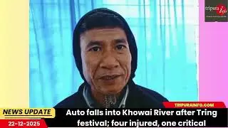 Auto falls into Khowai River after Tring festival; four injured, one critical