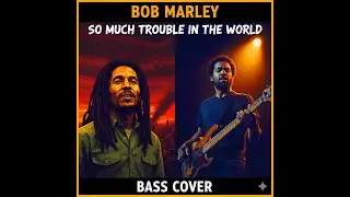 Bob Marley &ndash; So Much Trouble in the World Bass Cover | Roots Reggae Bass   🇯🇲