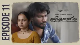 Vazhithunaiyae Episode 11 | Ft.Vijay Duke | Reshma Prasad | Bharath BTD | #Vazhithunaiyae  - Elite