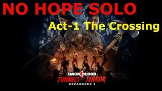 Back 4 Blood-- NO HOPE Act-1 Guide *Solo w/Bots*-- The Crossing