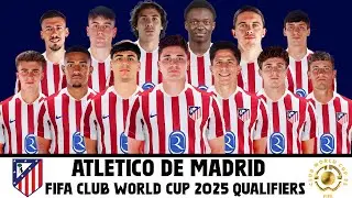 Atl&eacute;tico de Madrid Official Squad 30 Players | FIFA Club World Cup 2025 Qualifiers