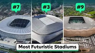 Inside The 10 Most Futuristic Stadiums in the World