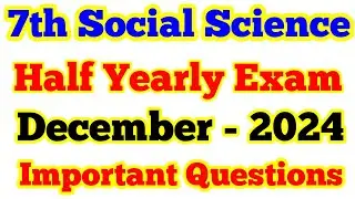7th Social Science Half Yearly Exam Important Questions  December -2024  social Important Questions