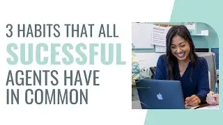 3 Habits That All Successful Agents Have In Common