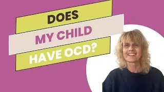 Does My Child Have OCD?