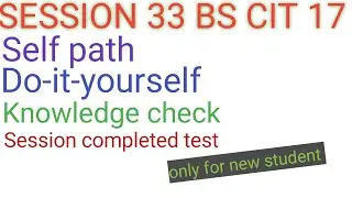 KYP SESSION 33BS CIT 17 Self path do-it-yourself knowledge check session completed test #kyp