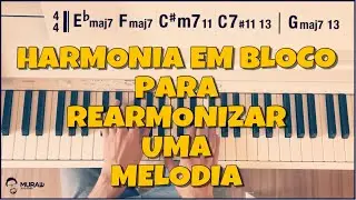 HARMONIA EM BLOCO PARA REARMONIZAR UMA MELODIA | EP #023