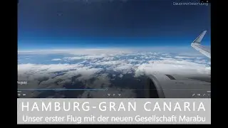 HAMBURG- GRAN CANARIA Flug im Zeitraffer mit der neuen Fluggesellsschaft Marabu