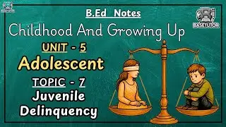 Juvenile Delinquency | Childhood and Growing Up | B.Ed | BaseTutor