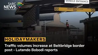 Holidaymakers | Traffic volumes increase at Beitbridge border post - Lutendo Bobodi reports