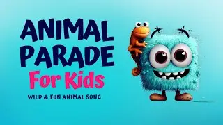Animal Parade Song for Kids | Let's Go Wild with Jungle Animals
