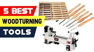 Top 5 Best Woodturning Tools Reviews of 2024