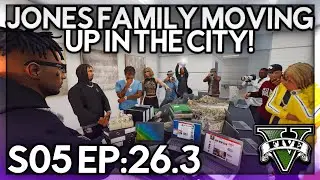 Episode 26.3: Jones Family Moving Up In The City! | GTA RP | Grizzley World Whitelist