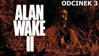 Alan Wake 2 odc. 3 - Kostnica, podążanie za Nightingalem, Chata Wiedźmy