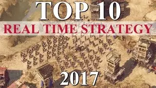 Top 10 Best REAL TIME STRATEGY Games of 2017