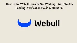 How To Fix Webull Transfer Not Working - ACH/ACATS Pending, Verification Holds & Status Fix