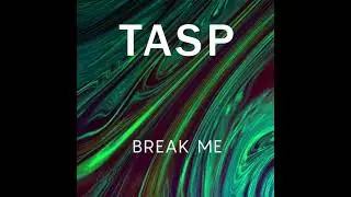 Tasp - Break Me (Official Audio)